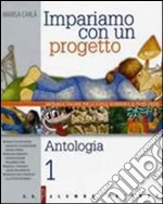 Impariamo con un progetto. Per la Scuola media. Vol. 1 libro