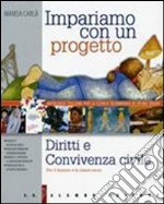 Impariamo con un progetto. Per la Scuola media. Vol. 1: Diritti e convivenza civile libro