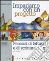 Impariamo con un progetto. Per la Scuola media. Vol. 1: Percorsi di lettura e di scrittura libro