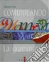 Comunicando. Educazione linguistica. Vol. B: La grammatica. Per il biennio delle Scuole superiori libro di Tosi Massimo