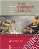 I testi, le immagini, le culture. La letteratura e l'intreccio dei saperi. Per le Scuole superiori libro