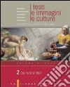 I testi, le immagini, le culture. La letteratura e l'intreccio dei saperi. Per le Scuole superiori libro