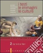 I testi, le immagini, le culture. La letteratura e l'intreccio dei saperi. Versione base. Per le Scuole superiori libro