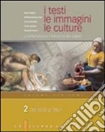 I testi, le immagini, le culture. La letteratura e l'intreccio dei saperi. Versione per temi. Per le Scuole superiori