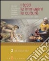 I testi, le immagini, le culture. La letteratura e l'intreccio dei saperi. Versione per temi. Per le Scuole superiori libro