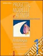 Progetti; modelli e attività. Antologia. Con il mito; l'epica classica; l'epica cavalleresca. Per la Scuola media. Con CD-ROM. Vol. 1 libro