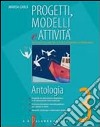 Progetti; modelli e attività. Antologia. Materiali per il docente. Per la Scuola media. Vol. 3 libro