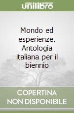 Mondo ed esperienze. Antologia italiana per il biennio libro