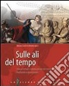 Sulle ali del tempo. Itinerari epici interdisciplinari nel mito e nell'epica. Per le Scuole superiori. Con espansione online libro