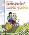 Il computer passo-passo. Libro-quaderno di informatica. Per la Scuola media. Con CD-ROM. Con espansione online libro