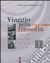 Viaggio nella filosofia. Epoche; autori; opere; temi. Per i Licei e gli Ist. magistrali. Vol. 1 libro