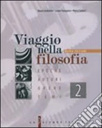 Viaggio nella filosofia. Epoche; autori; opere; temi. Per i Licei e gli Ist. Magistrali. Vol. 2 libro