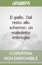 Il giallo. Dal testo allo schermo: un maledetto imbroglio libro