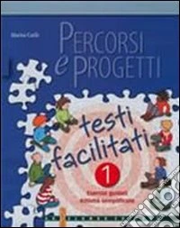 Percorsi e progetti. Testi facilitati. Per la Scuola media. Vol. 1 libro