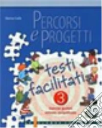 Percorsi e progetti. Testi facilitati. Per la Scuola media. Vol. 3 libro