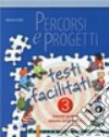 Percorsi e progetti. Testi facilitati. Per la Scuola media. Vol. 3 libro