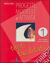 Progetti; modelli e attività. Testi facilitati. Per la Scuola media. Ediz. illustrata. Vol. 1 libro