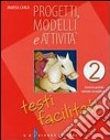 Progetti; modelli e attività. Testi facilitati. Per la Scuola media. Vol. 2 libro