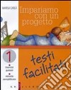 Impariamo con un progetto. Testi facilitati. Per la Scuola media. Vol. 1: Esercizi guidati. Attività semplificate libro