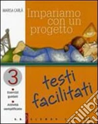 Impariamo con un progetto. Testi facilitati. Esercizi guidati. Attività semplificate. Per le Scuola media. Vol. 3 libro
