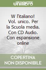 W l'italiano! Vol. unico. Per la Scuola media. Con CD Audio. Con espansione online libro