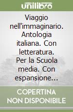 Viaggio nell'immaginario. Antologia italiana. Con letteratura. Per la Scuola media. Con espansione online. Vol. 2 libro