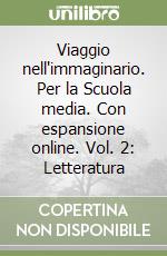 Viaggio nell'immaginario. Per la Scuola media. Con espansione online. Vol. 2: Letteratura libro