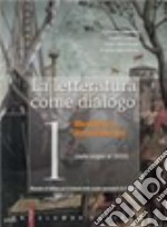 La letteratura come dialogo. Per le Scuole superiori. Con espansione online libro