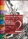 Di fronte alla storia. Per le Scuole superiori. Con espansione online. Vol. 2: Dalla guerra dei trent'anni all'imperialismo. Eventi; persone; luoghi fra passato e presente libro