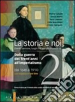 La storia e noi. Per le Scuole superiori. Con espansione online libro