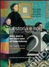 La storia e noi. Per le Scuole superiori. Con espansione online libro