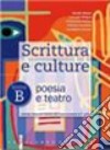 Scrittura e culture. Tomo B: Poesia e teatro. Per le Scuole superiori. Con espansione online libro