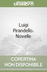 Luigi Pirandello. Novelle libro