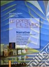 Le opere e il tempo. Narrativa. Per le Scuole superiori. Con espansione online libro