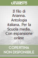 Il filo di Arianna. Antologia italiana. Per la Scuola media. Con espansione online libro