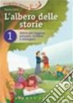 L'albero delle storie. Storie per leggere, pensare, scrivere e dialogare libro