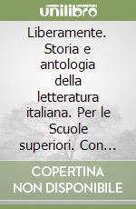 Liberamente. Storia e antologia della letteratura italiana. Per le Scuole superiori. Con DVD-ROM. Con espansione online. Vol. 2: Dal 1610 al 1861 libro