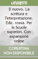 Il nuovo. La scrittura e l'interpretazione. Ediz. rossa. Per le Scuole superiori. Con espansione online libro