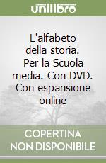 L'alfabeto della storia. Per la Scuola media. Con DVD. Con espansione online libro