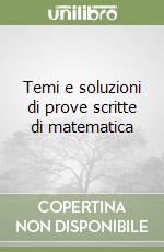 Temi e soluzioni di prove scritte di matematica libro