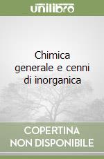 Chimica generale e cenni di inorganica libro