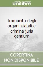 Immunità degli organi statali e crimina juris gentium