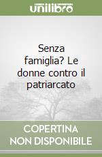 Senza famiglia? Le donne contro il patriarcato