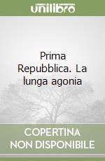 Prima Repubblica. La lunga agonia