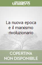 La nuova epoca e il marxismo rivoluzionario libro