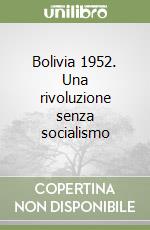 Bolivia 1952. Una rivoluzione senza socialismo