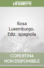 Rosa Luxemburgo. Ediz. spagnola libro