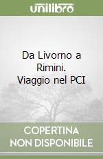 Da Livorno a Rimini. Viaggio nel PCI libro