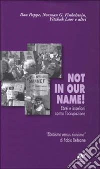 Not in our name! Ebrei e israeliani contro l'occupazione