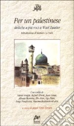 Per un palestinese. Dediche a più voci a Wael Zuaiter libro